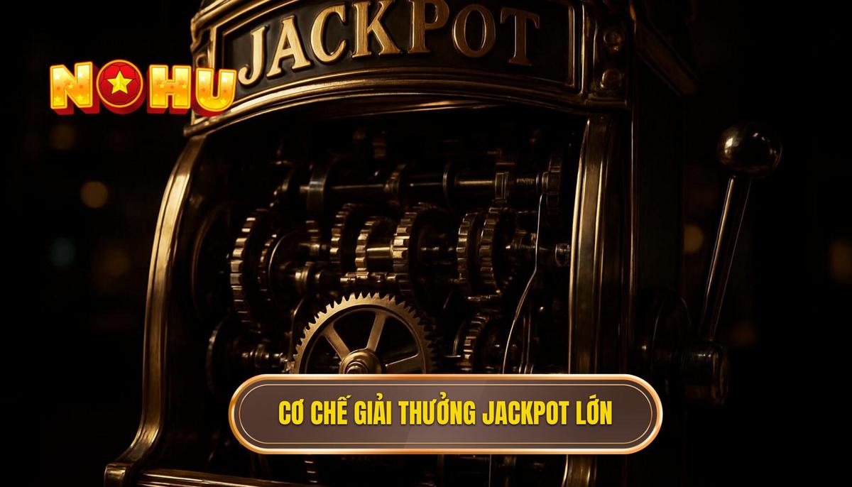 Cơ chế vận hành đằng sau những giải thưởng jackpot khổng lồ