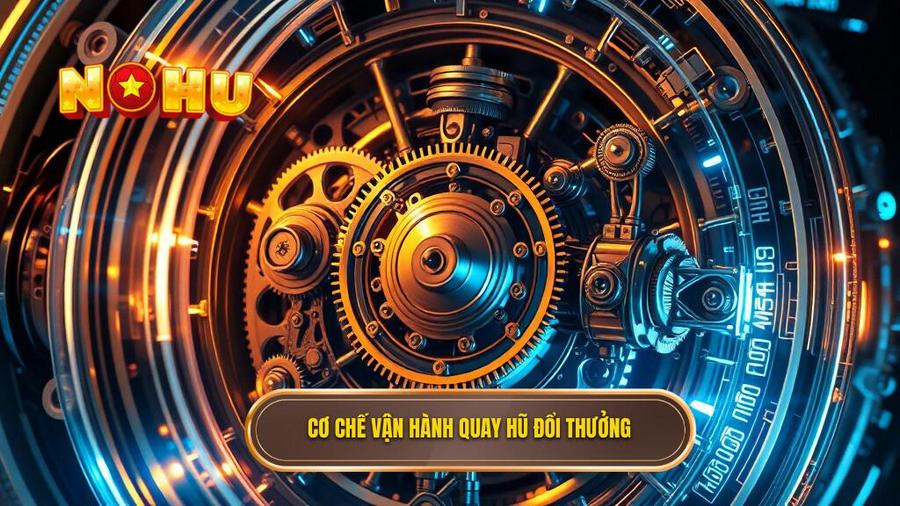 Cơ chế vận hành quay hũ đổi thưởng