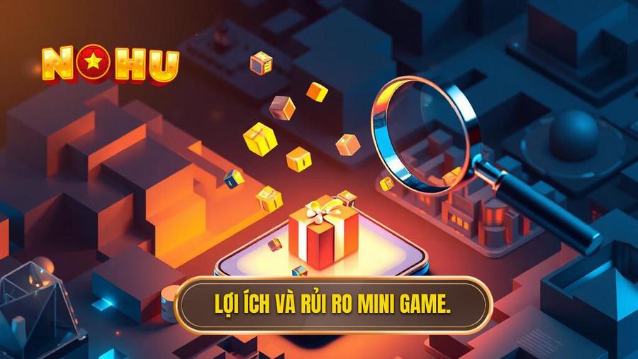 Lợi ích và rủi ro mini game