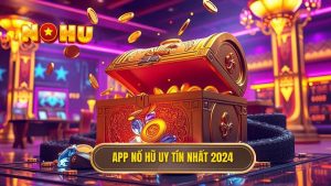 App nổ hũ nhiều người chơi nhất 2024 - Tải Game Nổ Hũ Uy Tín