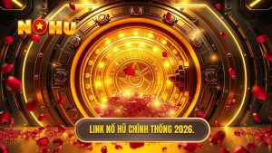 Link vào nổ hũ không bị chặn 2026 - Truy cập NỔ HŨ an toàn nhất