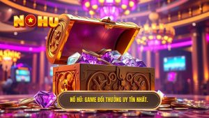 Game nổ hũ đổi thưởng uy tín nhất hiện nay - Top 1 Quay Hũ 2024