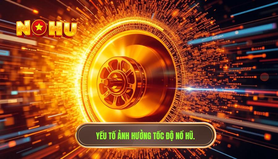 Phân tích các yếu tố ảnh hưởng đến việc tốc độ nổ hũ có ổn định